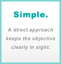 Simple A direct approach keeps the objective clearly in sight.